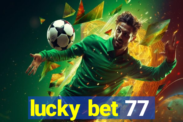 lucky bet 77